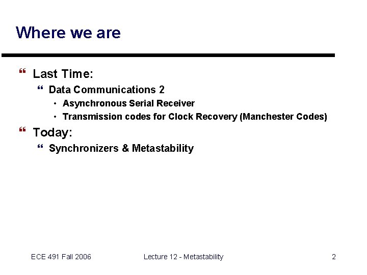 Where we are } Last Time: } Data Communications 2 • Asynchronous Serial Receiver