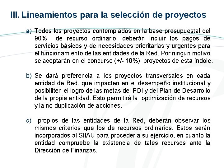 III. Lineamientos para la selección de proyectos a) Todos los proyectos contemplados en la