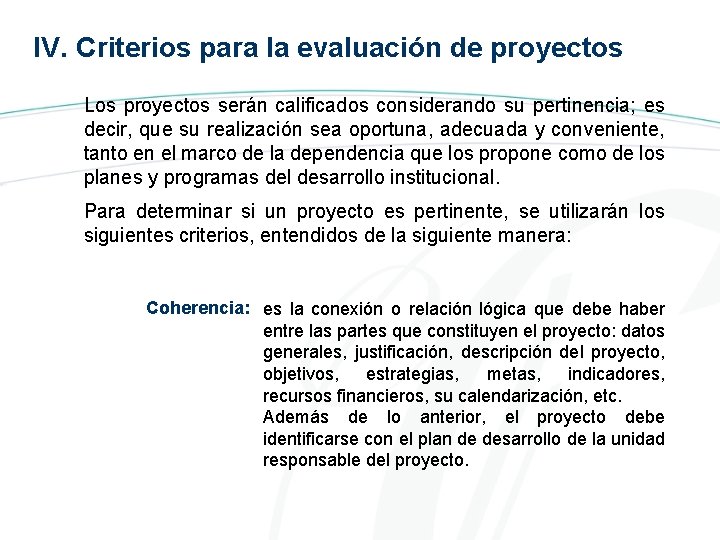 IV. Criterios para la evaluación de proyectos Los proyectos serán calificados considerando su pertinencia;