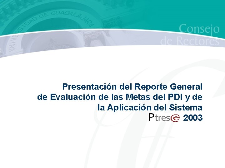 Presentación del Reporte General de Evaluación de las Metas del PDI y de la