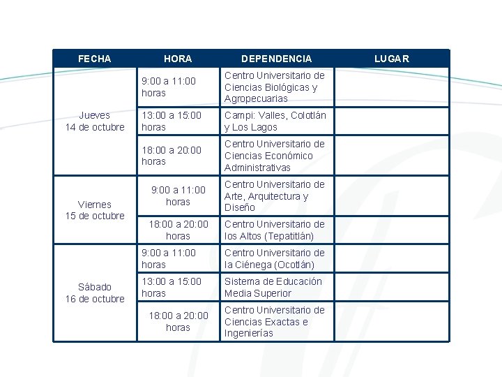 FECHA Jueves 14 de octubre Viernes 15 de octubre Sábado 16 de octubre HORA