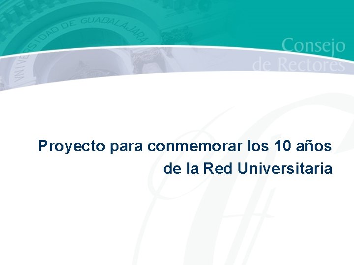 Proyecto para conmemorar los 10 años de la Red Universitaria 