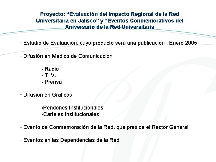 Proyecto: “Evaluación del Impacto Regional de la Red Universitaria en Jalisco” y “Eventos Conmemorativos