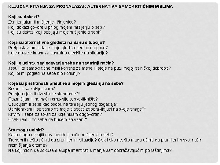 KLJUČNA PITANJA ZA PRONALAZAK ALTERNATIVA SAMOKRITIČNIM MISLIMA Koji su dokazi? Zamjenjujem li mišljenje i