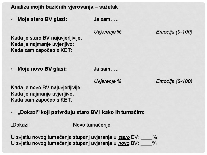 Analiza mojih bazičnih vjerovanja – sažetak • Moje staro BV glasi: Ja sam…. .