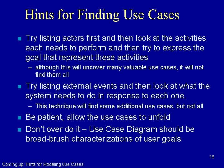 Hints for Finding Use Cases n Try listing actors first and then look at