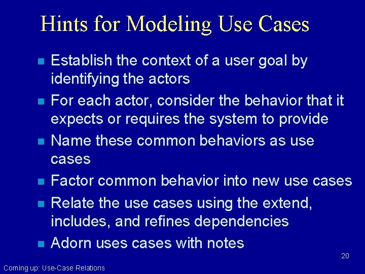 Hints for Modeling Use Cases n n n Establish the context of a user