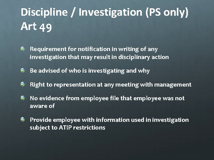 Discipline / Investigation (PS only) Art 49 Requirement for notification in writing of any