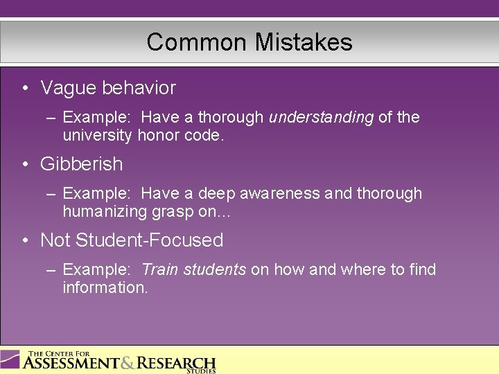 Common Mistakes • Vague behavior – Example: Have a thorough understanding of the university