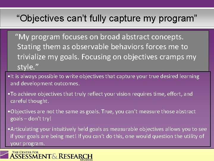 “Objectives can’t fully capture my program” “My program focuses on broad abstract concepts. Stating