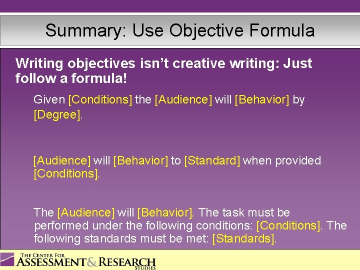 Summary: Use Objective Formula Writing objectives isn’t creative writing: Just follow a formula! Given