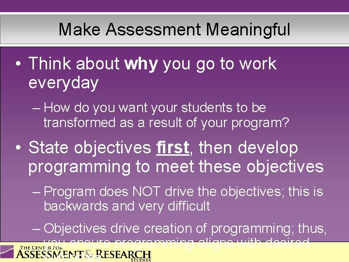 Make Assessment Meaningful • Think about why you go to work everyday – How