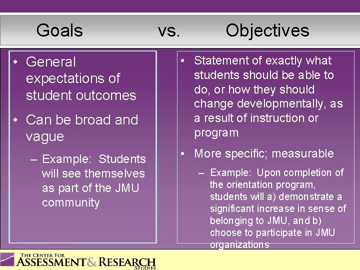 Goals • General expectations of student outcomes • Can be broad and vague –