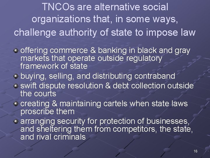 TNCOs are alternative social organizations that, in some ways, challenge authority of state to