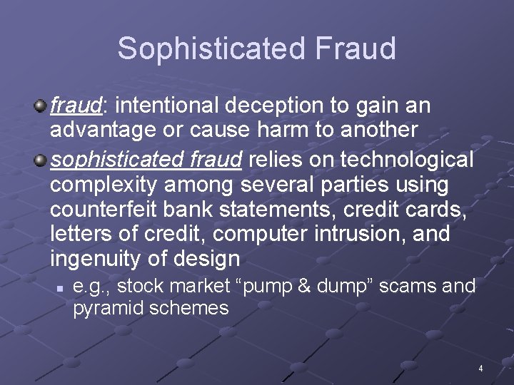 Sophisticated Fraud fraud: intentional deception to gain an advantage or cause harm to another