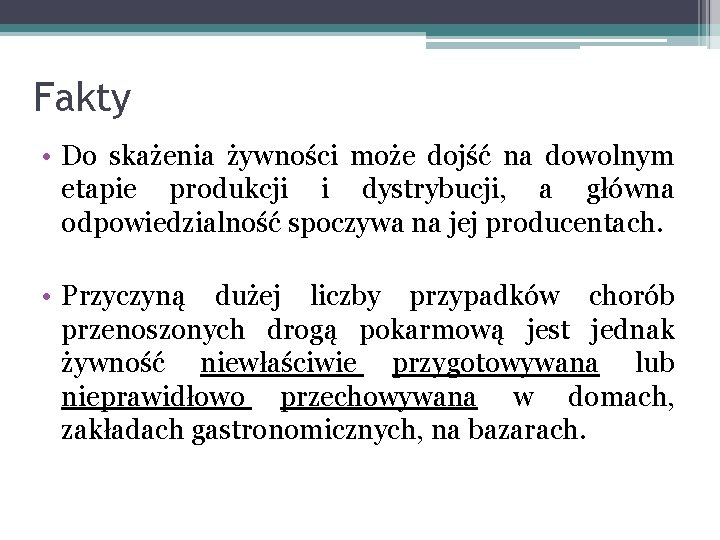 Fakty • Do skażenia żywności może dojść na dowolnym etapie produkcji i dystrybucji, a