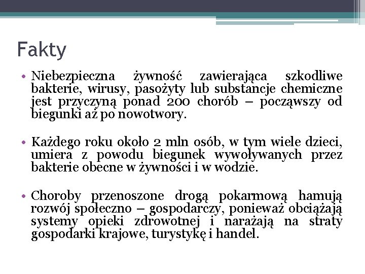 Fakty • Niebezpieczna żywność zawierająca szkodliwe bakterie, wirusy, pasożyty lub substancje chemiczne jest przyczyną