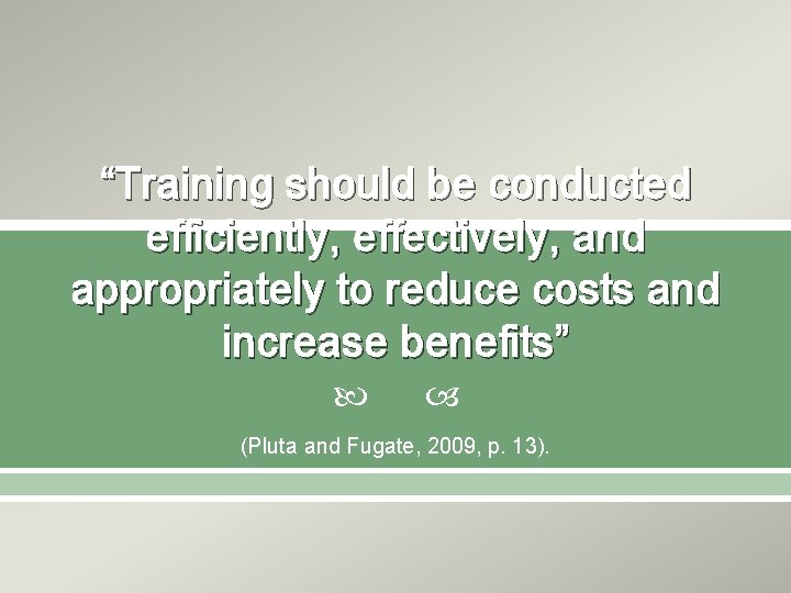 “Training should be conducted efficiently, effectively, and appropriately to reduce costs and increase benefits”