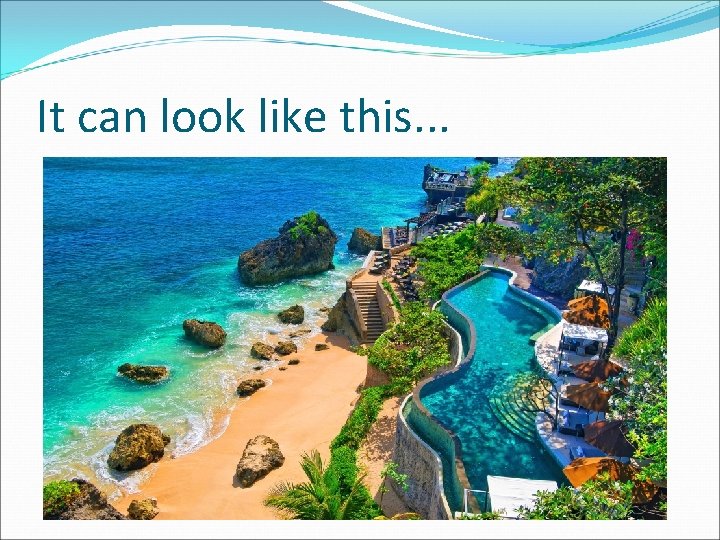 It can look like this. . . 