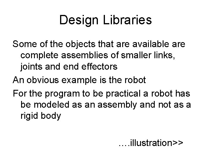 Design Libraries Some of the objects that are available are complete assemblies of smaller Design Libraries Some of the objects that are available are complete assemblies of smaller
