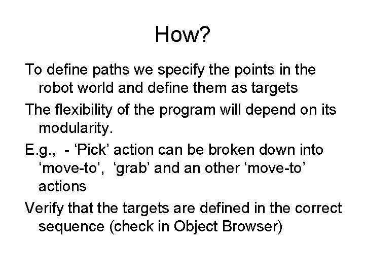 How? To define paths we specify the points in the robot world and define How? To define paths we specify the points in the robot world and define