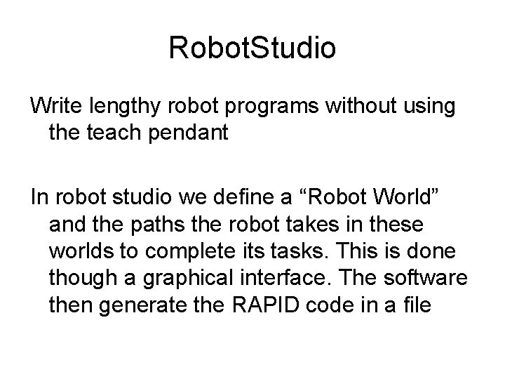 Robot. Studio Write lengthy robot programs without using the teach pendant In robot studio Robot. Studio Write lengthy robot programs without using the teach pendant In robot studio