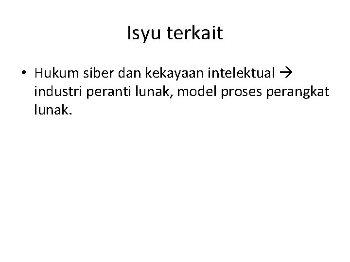 Isyu terkait • Hukum siber dan kekayaan intelektual industri peranti lunak, model proses perangkat