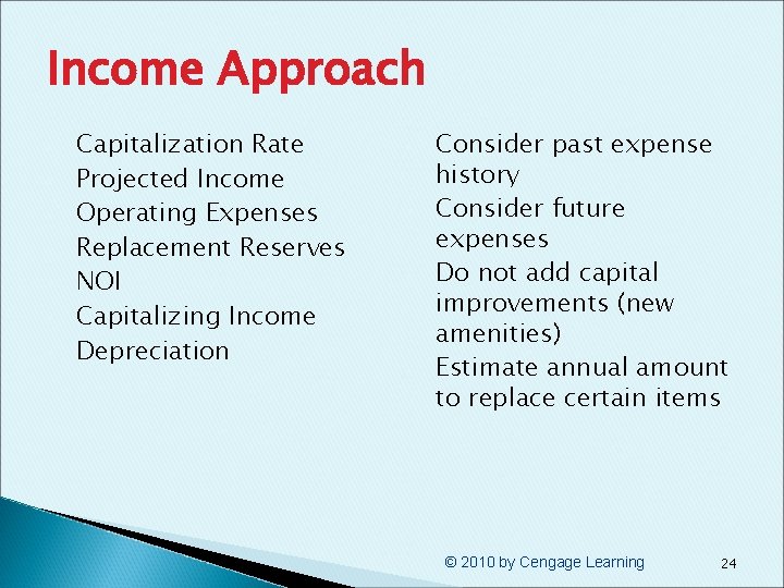 Income Approach § § § § Capitalization Rate Projected Income Operating Expenses Replacement Reserves