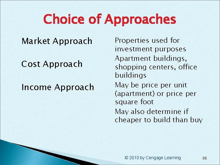 Choice of Approaches § Market Approach § Cost Approach § Income Approach § §