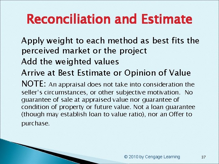 Reconciliation and Estimate § § Apply weight to each method as best fits the