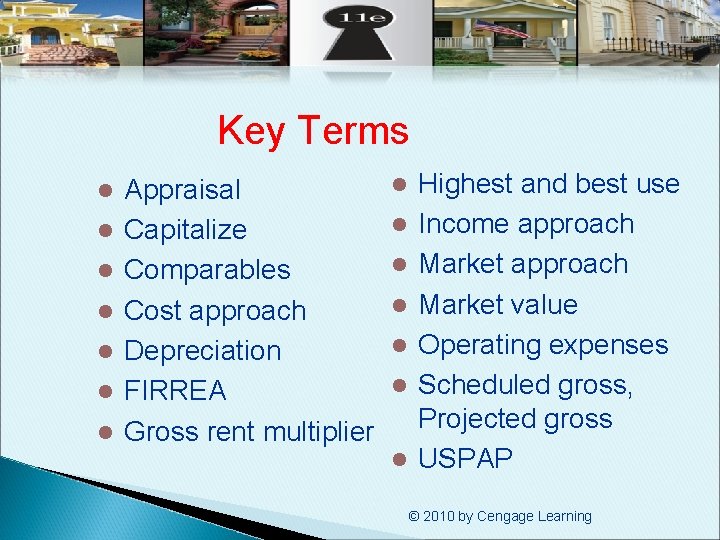 Key Terms l l l l Appraisal Capitalize Comparables Cost approach Depreciation FIRREA Gross