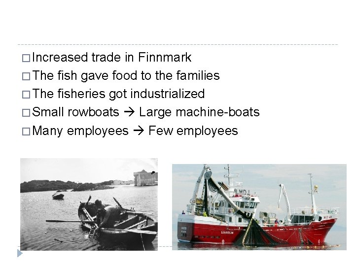 � Increased trade in Finnmark � The fish gave food to the families �