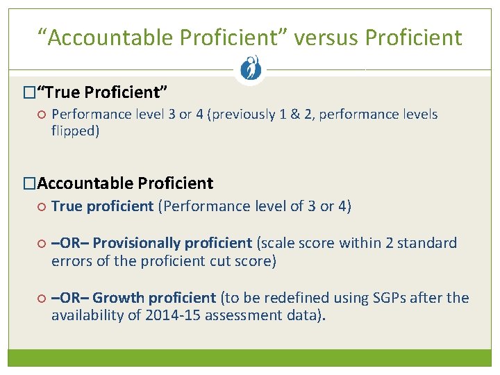 “Accountable Proficient” versus Proficient �“True Proficient” Performance level 3 or 4 (previously 1 &