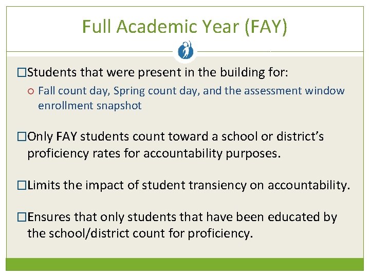 Full Academic Year (FAY) �Students that were present in the building for: Fall count