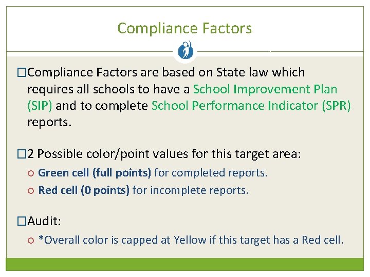 Compliance Factors �Compliance Factors are based on State law which requires all schools to