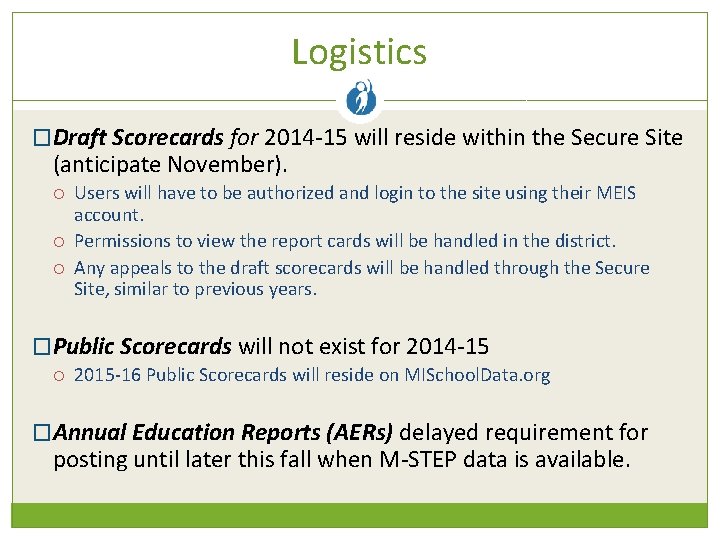 Logistics �Draft Scorecards for 2014 -15 will reside within the Secure Site (anticipate November).