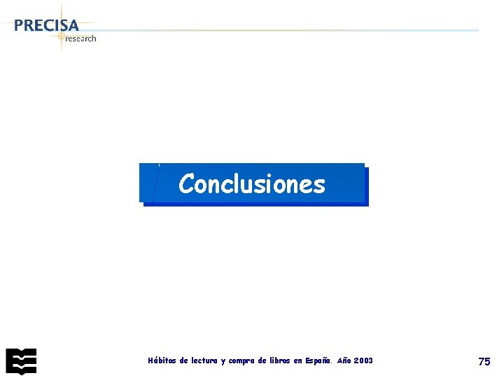 Conclusiones Hábitos de lectura y compra de libros en España. Año 2003 75 