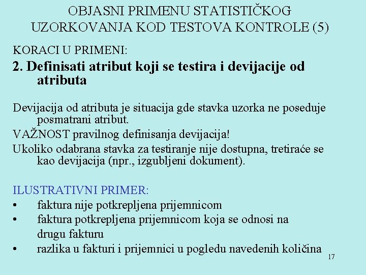 OBJASNI PRIMENU STATISTIČKOG UZORKOVANJA KOD TESTOVA KONTROLE (5) KORACI U PRIMENI: 2. Definisati atribut