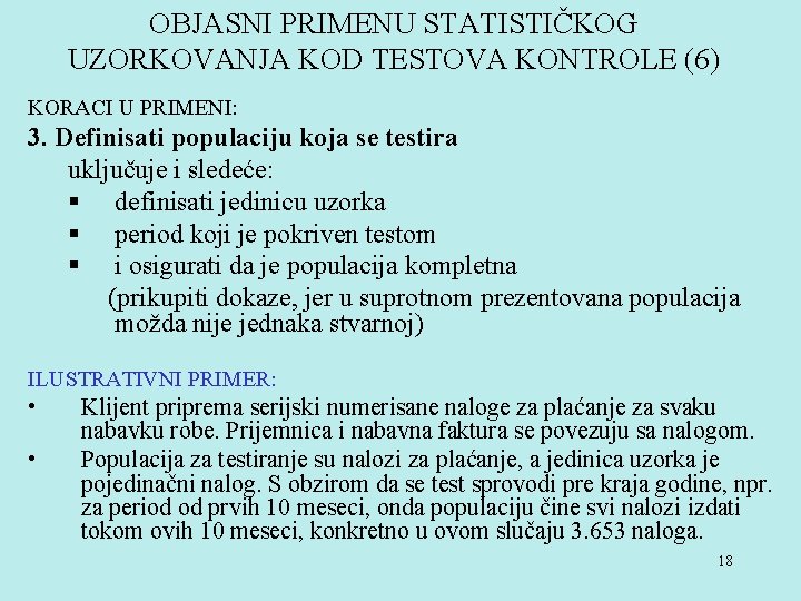 OBJASNI PRIMENU STATISTIČKOG UZORKOVANJA KOD TESTOVA KONTROLE (6) KORACI U PRIMENI: 3. Definisati populaciju