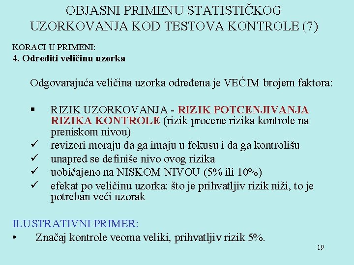 OBJASNI PRIMENU STATISTIČKOG UZORKOVANJA KOD TESTOVA KONTROLE (7) KORACI U PRIMENI: 4. Odrediti veličinu