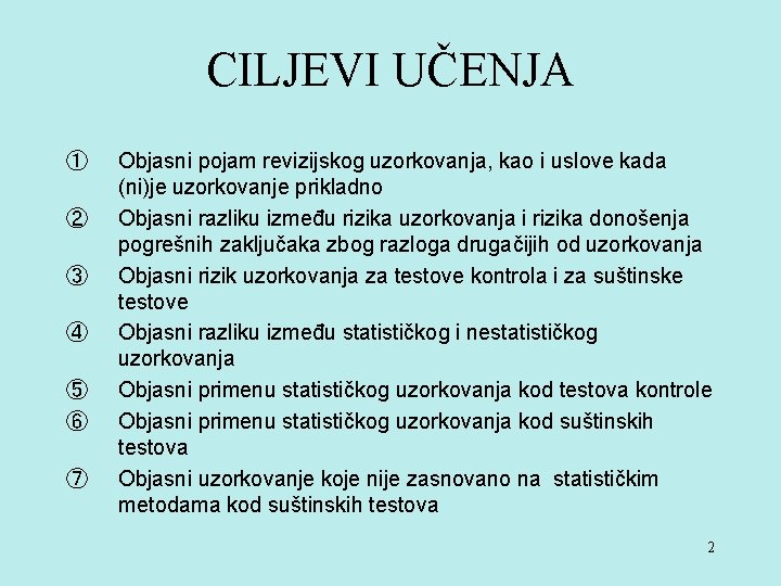 CILJEVI UČENJA ① ② ③ ④ ⑤ ⑥ ⑦ Objasni pojam revizijskog uzorkovanja, kao