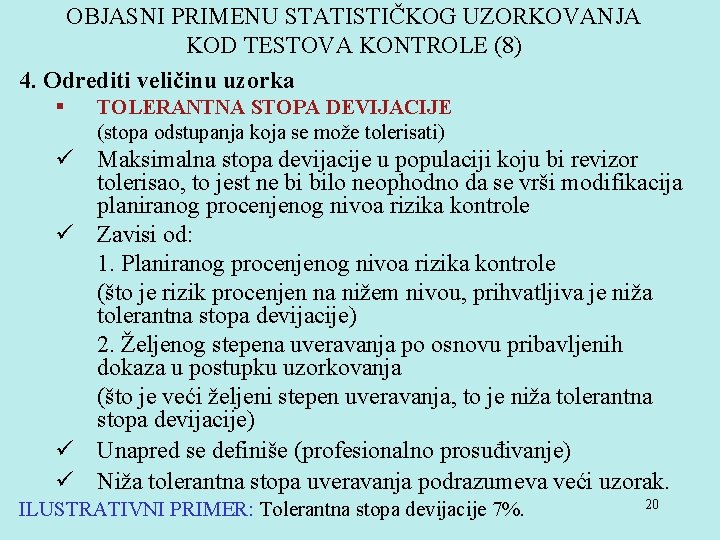 OBJASNI PRIMENU STATISTIČKOG UZORKOVANJA KOD TESTOVA KONTROLE (8) 4. Odrediti veličinu uzorka § TOLERANTNA