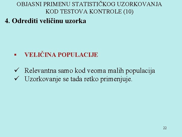 OBJASNI PRIMENU STATISTIČKOG UZORKOVANJA KOD TESTOVA KONTROLE (10) 4. Odrediti veličinu uzorka § VELIČINA