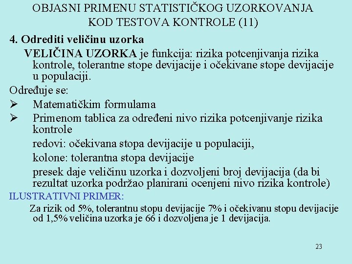 OBJASNI PRIMENU STATISTIČKOG UZORKOVANJA KOD TESTOVA KONTROLE (11) 4. Odrediti veličinu uzorka VELIČINA UZORKA