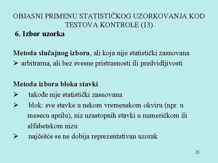 OBJASNI PRIMENU STATISTIČKOG UZORKOVANJA KOD TESTOVA KONTROLE (13) 6. Izbor uzorka Metoda slučajnog izbora,