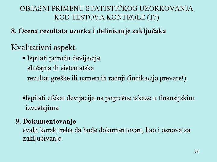 OBJASNI PRIMENU STATISTIČKOG UZORKOVANJA KOD TESTOVA KONTROLE (17) 8. Ocena rezultata uzorka i definisanje