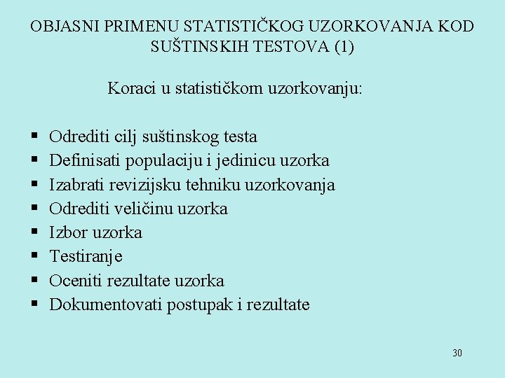 OBJASNI PRIMENU STATISTIČKOG UZORKOVANJA KOD SUŠTINSKIH TESTOVA (1) Koraci u statističkom uzorkovanju: § §