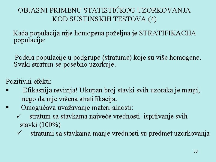 OBJASNI PRIMENU STATISTIČKOG UZORKOVANJA KOD SUŠTINSKIH TESTOVA (4) Kada populacija nije homogena poželjna je