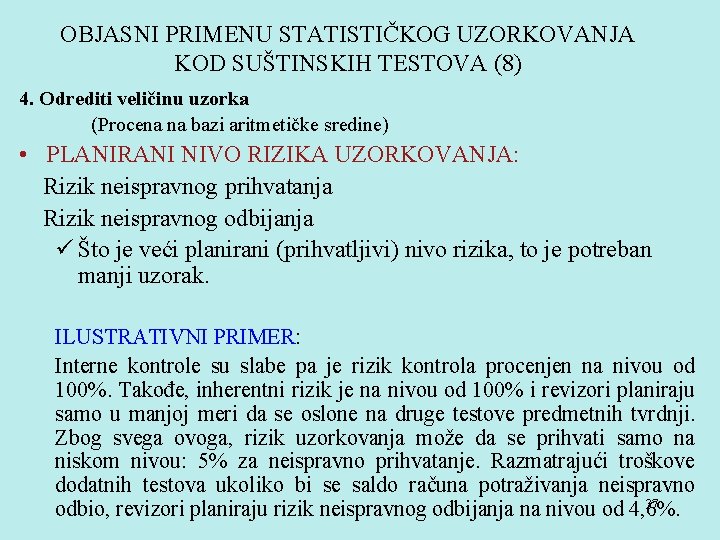 OBJASNI PRIMENU STATISTIČKOG UZORKOVANJA KOD SUŠTINSKIH TESTOVA (8) 4. Odrediti veličinu uzorka (Procena na