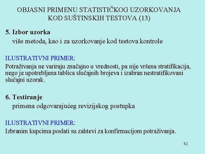 OBJASNI PRIMENU STATISTIČKOG UZORKOVANJA KOD SUŠTINSKIH TESTOVA (13) 5. Izbor uzorka više metoda, kao